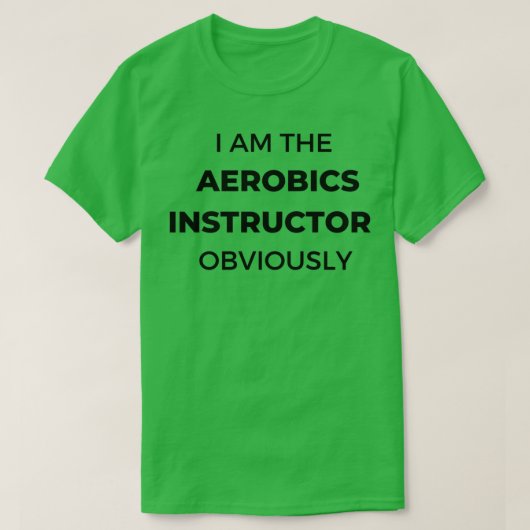 Ik ben duidelijk de aerobe instructeur t-shirt (Design voorkant)