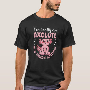 Ik ben echt een Axolotl in een menselijk kostuum M T-shirt