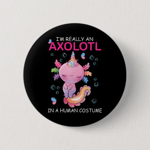 Ik ben echt een Axolotl in een menselijk kostuum p Ronde Button 5,7 Cm
