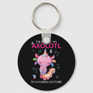 Ik ben echt een Axolotl in een menselijke kostuum Sleutelhanger