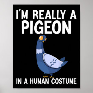 Ik ben echt een duif in een menselijk kostuum van poster