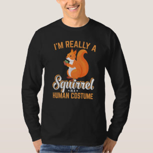 Ik ben echt een eekhoorn in zijn menselijke kostuu t-shirt