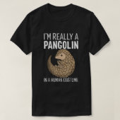 Ik ben echt een pangoline in een humaan kostuum ha t-shirt (Design voorkant)