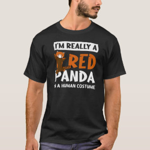 Ik ben echt een rode panda in een humaan kostuum. t-shirt