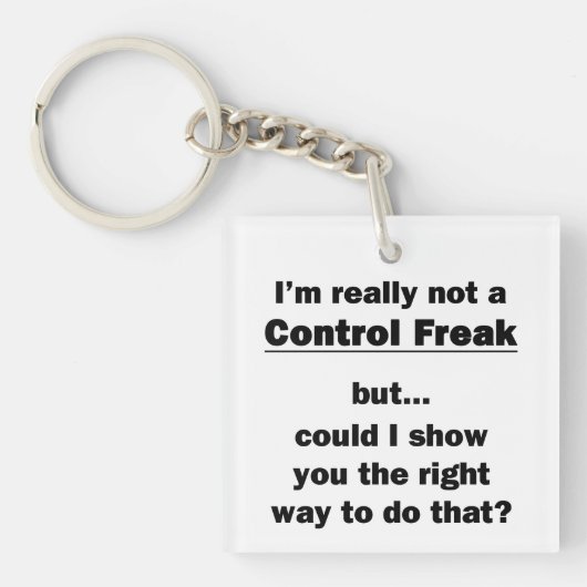 Ik ben echt geen Control Freak. Sleutelhanger (Voorkant)