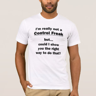 Ik ben echt geen Control Freak. T-shirt