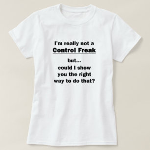 Ik ben echt geen Control Freak. T-shirt
