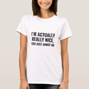 Ik ben echt heel aardig. t-shirt
