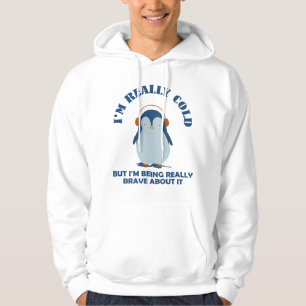 Ik ben echt koud, maar ik ben er echt dapper over hoodie