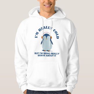 Ik ben echt koud, maar ik ben er echt dapper over hoodie