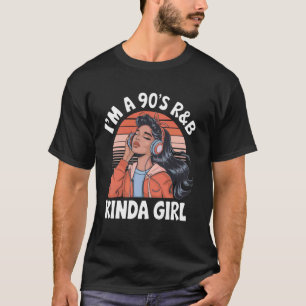 Ik ben een 90's R&b soort meisje T-shirt
