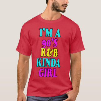 Ik ben een 90s Rb soort meisje T-shirt