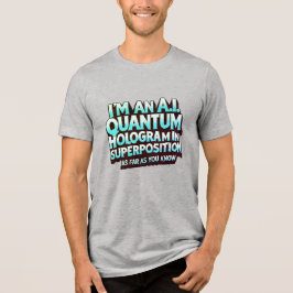 Ik ben een A.I. kwantum hologram Tri-Blend Shirt