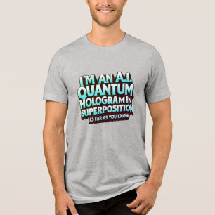 Ik ben een A.I. kwantum hologram Tri-Blend Shirt