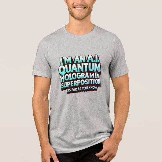 Ik ben een A.I. kwantum hologram Tri-Blend Shirt (Voorkant)
