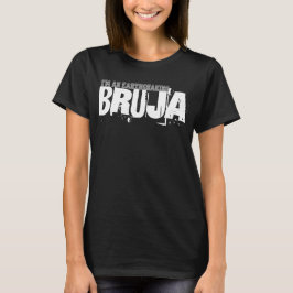 Ik ben een aardbevende Bruja T-shirt