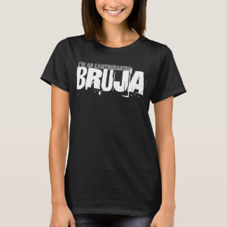 Ik ben een aardbevende Bruja T-shirt