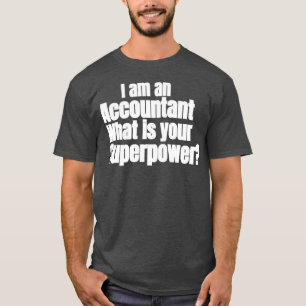 IK BEN EEN ACCOUNANT WAT JE SUPERPOWER IS 2 T-SHIRT