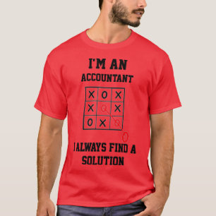 Ik ben een accountant die ik altijd een oplossing  t-shirt