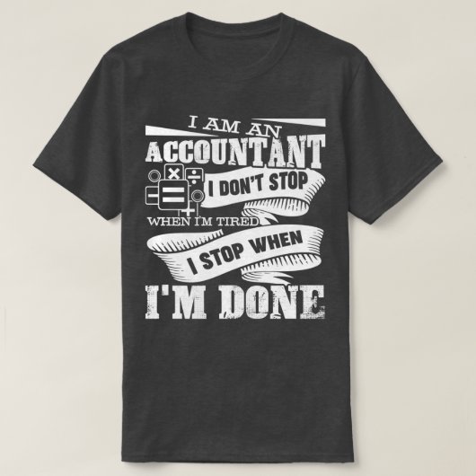 Ik ben een accountant die ik stop als Ix27m klaar T-shirt (Design voorkant)
