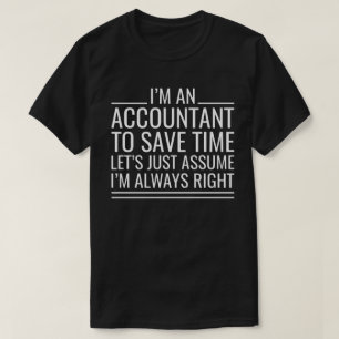 Ik ben een accountant om tijd te besparen, laten w t-shirt