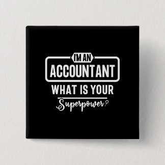 Ik ben een accountant wat ben je supermacht? vierkante button 5,1 cm