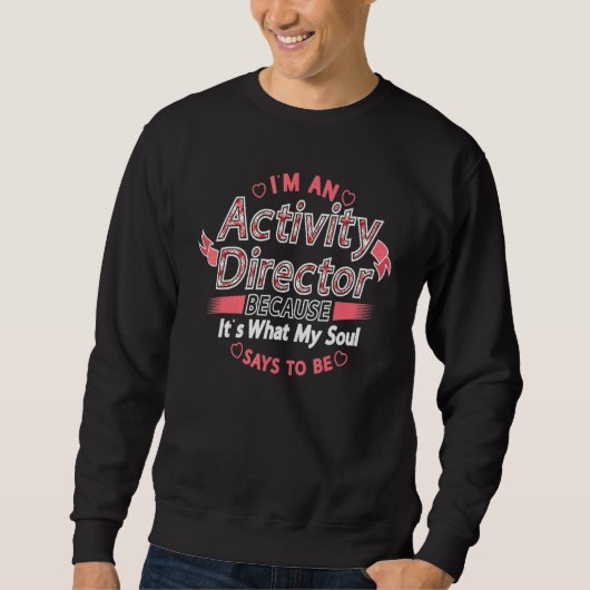 Ik ben een activiteitendirecteur omdat het is wat trui (Voorkant)