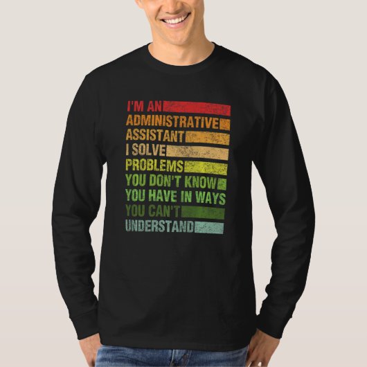 Ik ben een administratieve assistent die ik proble t-shirt (Voorkant)