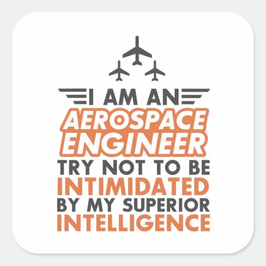 Ik ben een Aerospace Engineer Vierkante Sticker (Voorkant)