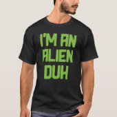 Ik ben een Alien Easy Halloween Costume Party T-shirt (Voorkant)