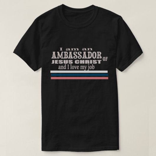 Ik ben een ambassadeur van Jezus Christus Christel T-shirt (Design voorkant)