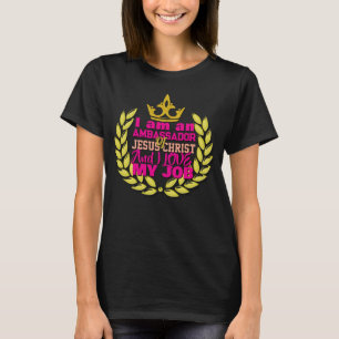 Ik Ben Een Ambassadeur Van Jezus Christus Christel T-shirt