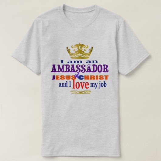 Ik ben een ambassadeur van Jezus Christus Christel T-shirt (Design voorkant)