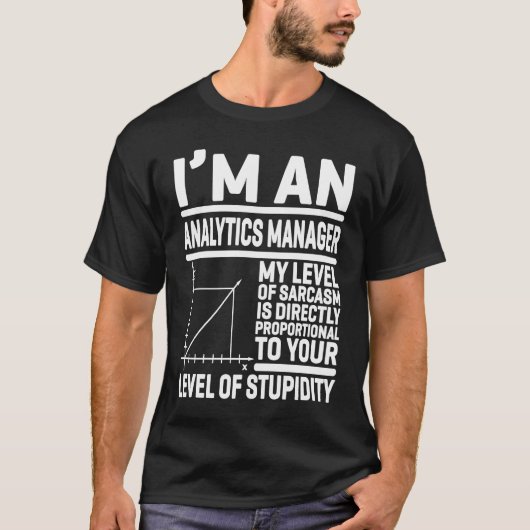 Ik ben een Analytics Manager Mijn niveau van sarca T-shirt (Voorkant)