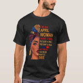 Ik ben een April vrouw die ik 3 zides heb. T-shirt (Voorkant)
