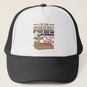 Ik ben een archeoloog als je ziet dat ik grappig w trucker pet