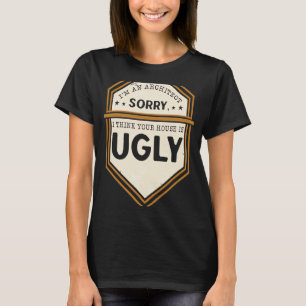 Ik ben een architect, sorry dat ik denk dat je hui t-shirt
