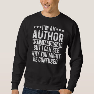 Ik ben een auteur en geen tovenaar schrijver trui