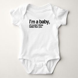 Ik ben een baby, natuurlijk kleed ik me beter dan  romper
