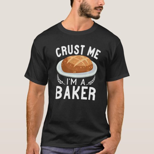 Ik ben een Baker Sourdegh brood die bakken T-shirt (Voorkant)