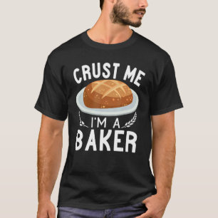 Ik ben een Baker Sourdegh brood die bakken T-shirt