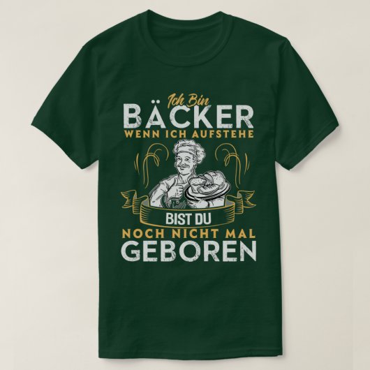 Ik ben een bakker als ik je opsta, zelfs niet gebo t-shirt (Design voorkant)