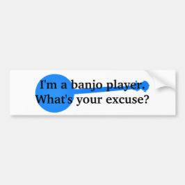 Ik ben een Banjo Player, wat is je excuus? Bumpersticker