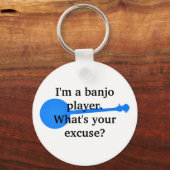 Ik ben een Banjo Player, wat is je excuus? Sleutelhanger (Voorkant)