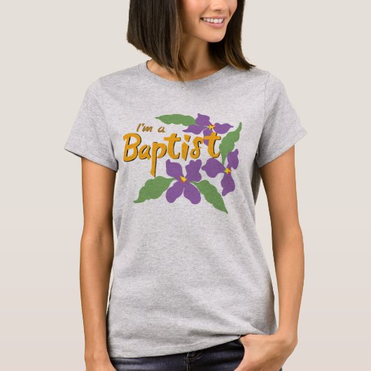 Ik ben een baptist (viooltjes) t-shirt (Voorkant)