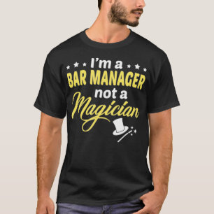 Ik ben een Bar Manager geen Magiciër T-shirt