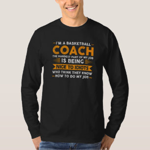 Ik ben een Basketball Coach de moeilijkste sport T-shirt