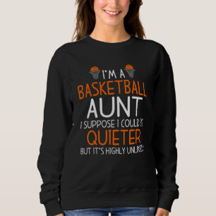 Ik ben een Basketball tante die ik rustiger zou ku Trui
