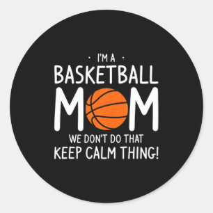 Ik ben een basketbalmoeder, we doen dat niet, blij ronde sticker