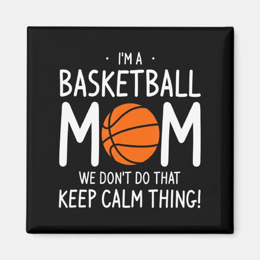 Ik Ben Een Basketbalmoeder We Doen Dat Niet Rustig Magneet (Voorkant)